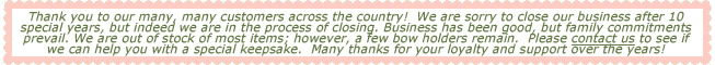 We are extended spring break, and not able to take orders now. We will reopen in late May of 2012. Thank you!