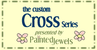 The Custom Cross Series ... handpainted by Painted Jewels!